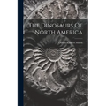 The Dinosaurs Of North America - Paperback