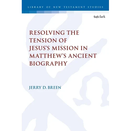 Resolving the Tension of Jesus's Mission in Matthew's Ancient Biography - Paperback