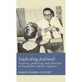 Eradicating Deafness?: Genetics, Pathology, and Diversity in Twentieth-Century America - Paperback