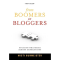 From Boomers to Bloggers: Success Strategies Across Generations - Hardcover