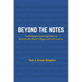 Beyond the Notes: Teaching and Learning Music at Historically Black Colleges and Universities - Paperback