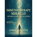 The IMMUNOTHERAPY MIRACLE!: Victory in the War on Cancer - Hardcover