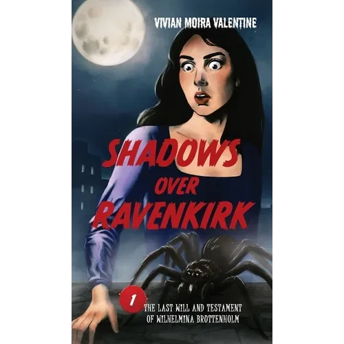 Shadows Over Ravenkirk: The Last Will and Testament of Wilhelmina Bruttenholm - Hardcover