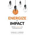 Energize to Impact: Reframe Leadership for Sustainable Success - Hardcover
