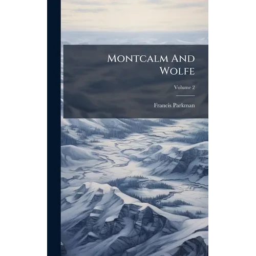 Montcalm And Wolfe - Hardcover