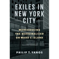 Exiles in New York City: Warehousing the Marginalized on Ward's Island - Hardcover
