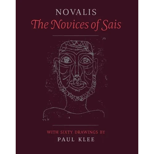 The Novices of Sais: With Sixty Drawings by Paul Klee - Hardcover