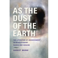 As the Dust of the Earth: The Literature of Abandonment in Revolutionary Russia and Ukraine - Hardcover
