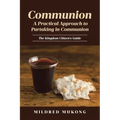 Communion A Practical Approach to Partaking in Communion: The Kingdom Citizen's Guide - Paperback