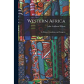 Western Africa: Its History, Condition, and Prospects