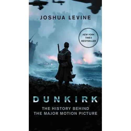 Dunkirk: The History Behind the Major Motion Picture - Mass Market Paperbound