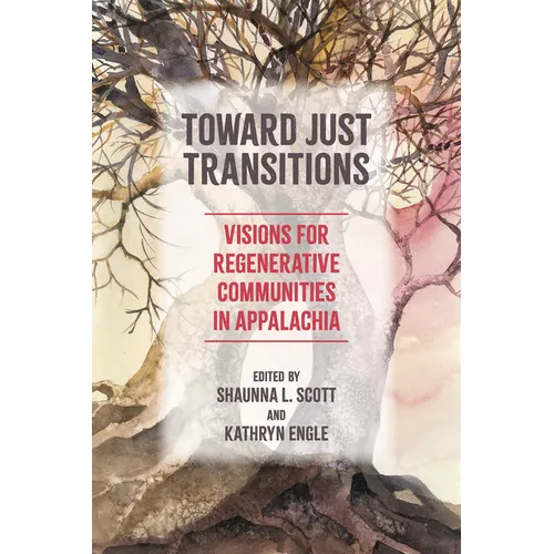 Toward Just Transitions: Visions for Regenerative Communities in Appalachia