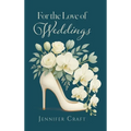 For the Love of Weddings - Hardcover