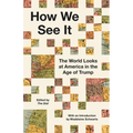 How We See It: The World Looks at America in the Age of Trump - Hardcover