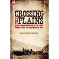 Crossing the Plains: a First Hand Narrative of the Early Pioneer Trail to California in 1857 - Hardcover