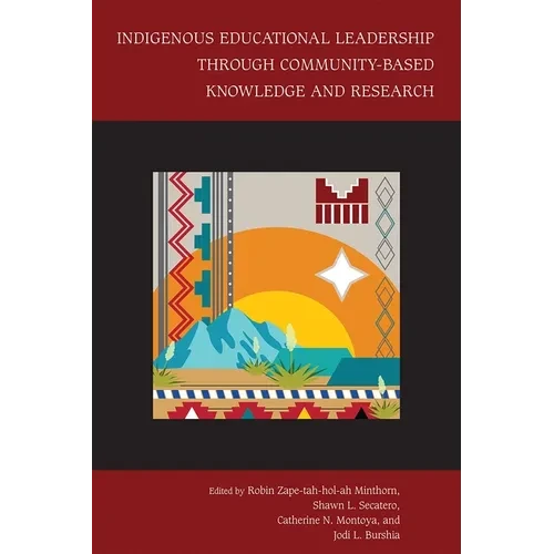 Indigenous Educational Leadership Through Community-Based Knowledge and Research
