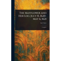 The Mayflower and Her Log; July 15, 1620-May 6, 1621 - Hardcover