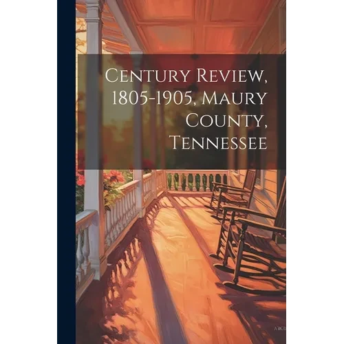Century Review, 1805-1905, Maury County, Tennessee - Paperback