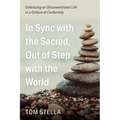 In Sync with the Sacred, Out of Step with the World - Hardcover
