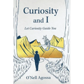 Curiosity and I: Let Curiosity Guide You - Hardcover