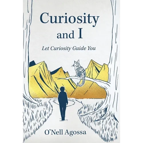 Curiosity and I: Let Curiosity Guide You - Hardcover