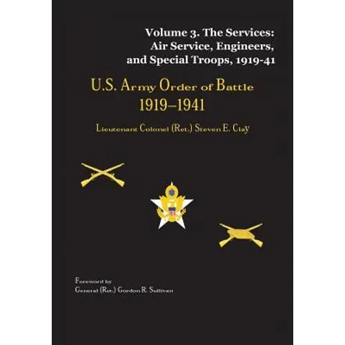 US Army Order of Battle, 1919-1941: Volume 3 - The Services: Air Service, Engineers, and Special Troops, 1919-41 - Paperback