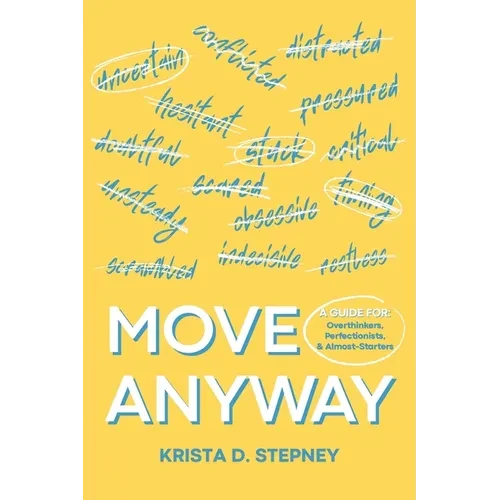 Move Anyway: A Guide for Overthinkers, Perfectionists, and Almost-Starters - Paperback