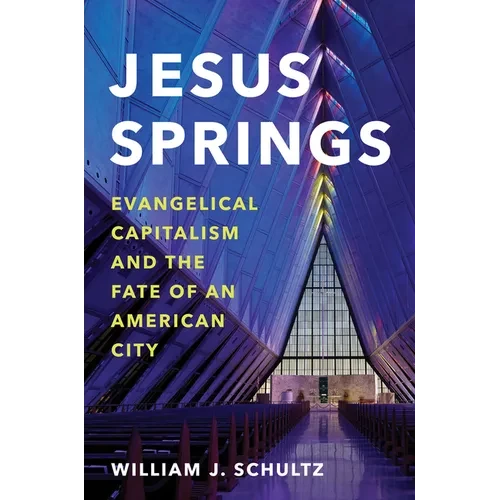 Jesus Springs: Evangelical Capitalism and the Fate of an American City - Paperback