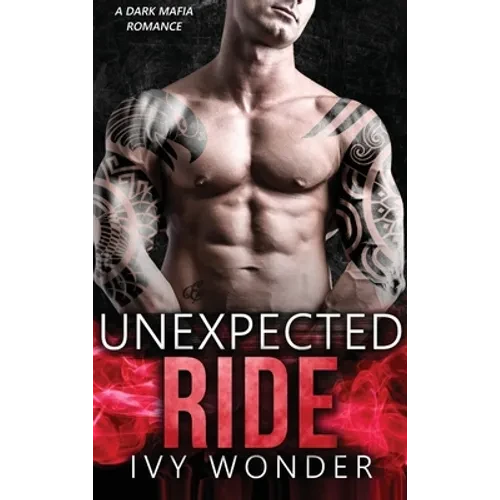 Unexpected Ride: A Dark Mafia Romance