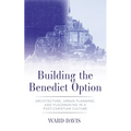 Building the Benedict Option - Paperback
