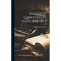 Sam Davis. Confederate Hero, 1842-1863. - Hardcover