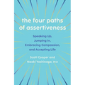 The Four Paths of Assertiveness: Speaking Up, Jumping In, Embracing Compassion, and Accepting Life - Paperback