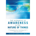 The Hierarchy of Awareness & The Nature of Things: A Quantum Exploration of the Essence of Reality, the Meaning of Life, and the Matter of Human Consc - Paperback