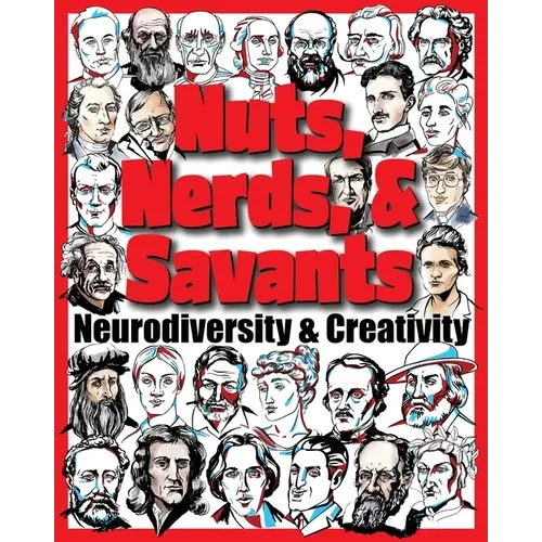 Nuts, Nerds, & Savants: Neurodiversity & Creativity - Paperback