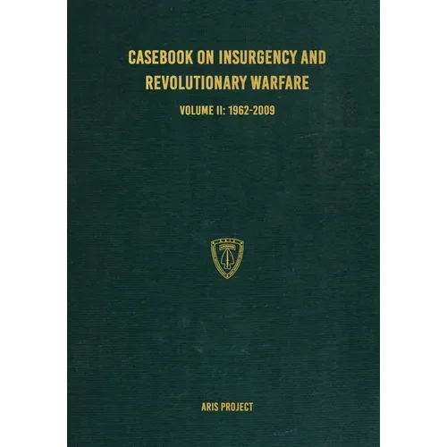 Casebook on Insurgency and Revolutionary Warfare Volume II: 1962-2009 - Paperback