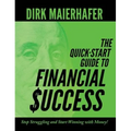 The Quick-Start Guide to Financial Success: Stop Struggling and Start Winning with Money! - Hardcover