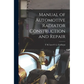 Manual of Automotive Radiator Construction and Repair