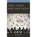 Then, Now, and Why Now: Sixty Years of Change in Education - Hardcover