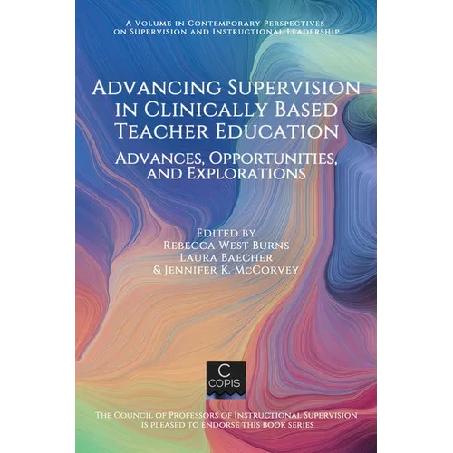 Advancing Supervision in Clinically Based Teacher Education: Advances, Opportunities, and Explorations - Paperback