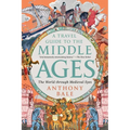 A Travel Guide to the Middle Ages: The World Through Medieval Eyes - Paperback