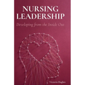 Nursing Leadership: Developing from the Inside Out - Hardcover