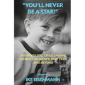 "You'll Never Be A Star!" My Fantastic, Challenging Journey to Disney, Star Trek and Beyond - Paperback