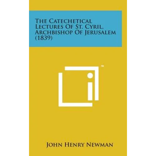 The Catechetical Lectures of St. Cyril, Archbishop of Jerusalem (1839) - Hardcover