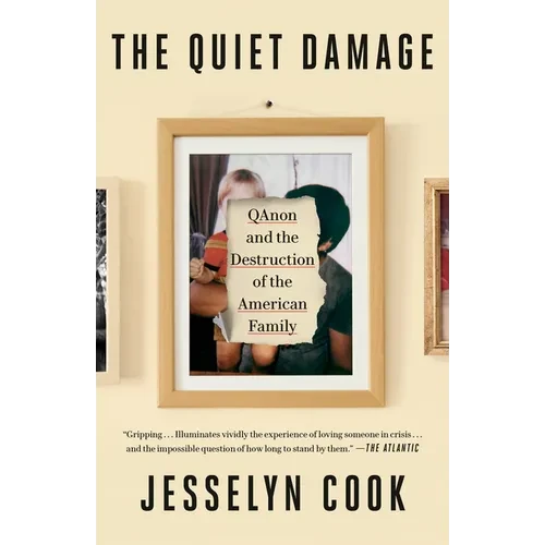 The Quiet Damage: Qanon and the Destruction of the American Family - Paperback