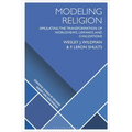Modeling Religion: Simulating the Transformation of Worldviews, Lifeways, and Civilizations - Paperback