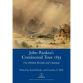 John Ruskin's Continental Tour 1835: The Written Records and Drawings - Paperback