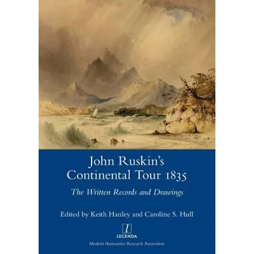 John Ruskin's Continental Tour 1835: The Written Records and Drawings - Paperback