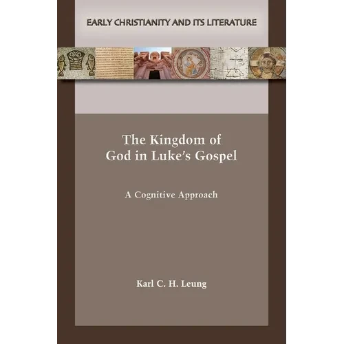 The Kingdom of God in Luke's Gospel: A Cognitive Approach - Paperback