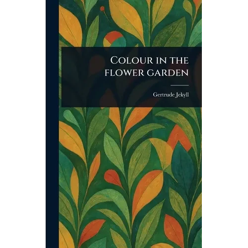 Colour in the Flower Garden - Hardcover