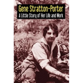 Gene Stratton-Porter: A Little Story of Her Life and Work - Paperback